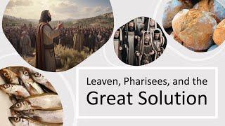 Leaven, Pharisees, and the Great Solution | Pastor Chris Holland