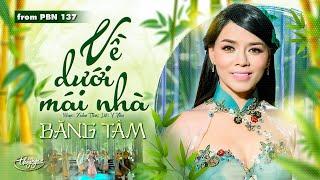 PBN137 | Băng Tâm - Về Dưới Mái Nhà