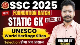 SSC 2025 | Free Foundation Batch 13 | Static GK | UNESCO | GS By Shivant Sir  #staticgk #unesco