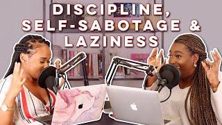 An Honest Conversation on Discipline, Self-Sabotage & Laziness | To My Sisters, The Podcast