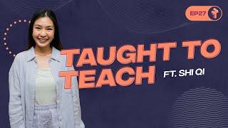 Taught to Teach ft. Shi Qi | Let's Get Real #27