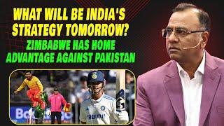 What Will Be India's Strategy Tomorrow? | Zimbabwe Has Home Advantage Against Pakistan | Basit Ali