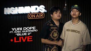 Yuridope x Kael Guerrero | Blue 2 (HGHMNDS On Air)