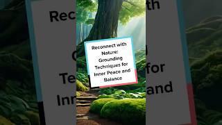 Reconnect with Nature: Grounding Techniques for Inner Peace and Balance