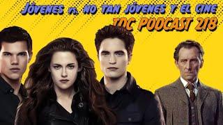 Jóvenes vs. no tan jóvenes, y el cine - TDC Podcast - Programa 218