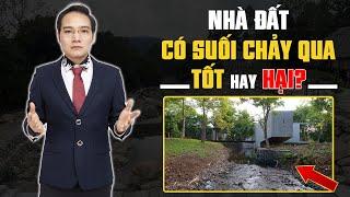 NHÀ CÓ SUỐI chảy qua LỢI BẤT CẬP HẠI thế nào?