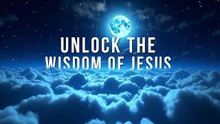 The Wisdom Of Jesus: The Secret To Unlocking Spiritual Discernment