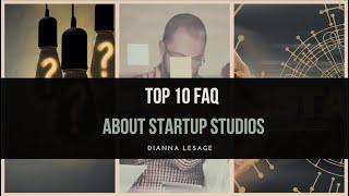 10 Most FAQ About Startup Studios