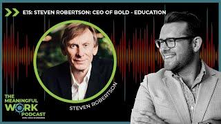 Meaningful Work Podcast E15: Steven Robertson: How to Love Your Job as CEO of Bold-Education