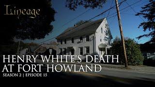 Henry White's Death at Fort Howland | Episode 15 | Season 2 | Lineage