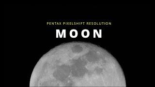 Capturing the Moon with Pentax Pixel Shift High Resolution.