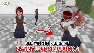 FLANNY LOVE SIMULATOR 2 ️️ // OL YAN SIM FAN GAME FOR ANDROID // +DL OR LINK IN DECS