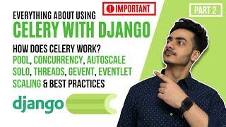 Django Celery Advanced Concepts | How does Celery Work? | Pool, Concurrency, Autoscale |Scaling Apps