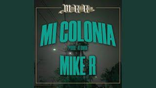 Mike R - Mi Colonia (Prod. Atomik)