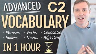 Advanced (C2) Vocabulary in 60 Minutes | Phrases, Verbs, Nouns, and Adjectives You Should Know