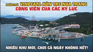 Khám Phá Vinpearl Nha Trang - Công Viên Của Những Kỷ Lục, Nhiều Khu Mới Chơi Cả Ngày Không Hết!