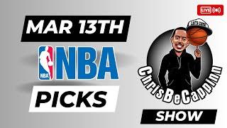 Mar 13th | NBA Bets | Free Picks + Predictions | ChrisBeCappinn NBA Morning Show