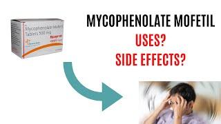 MYCOPHENOLATE MOFETIL (Mycophenolic Acid): CellCept Uses-Side effects- Mechanism of Action