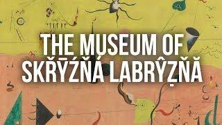 The Museum of Skřȳźňǎ Labrŷẓňă