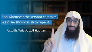 "So whenever the servant commits a sin, he should rush to repent." | Ustadh AbdulAziz Al-Haqqan