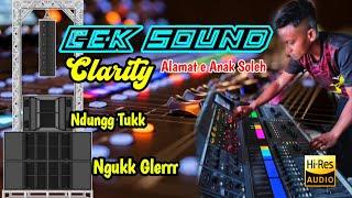 CEK SOUND CLARITY NDUNG THUK ALAMAT E ANAK SOLEH