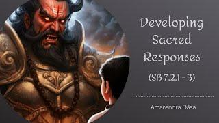 Developing Sacred Responses (SB 7.2.1-3) | Amarendra Dāsa