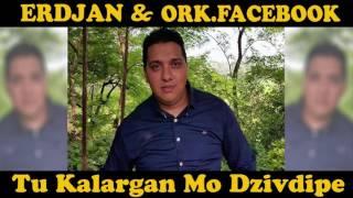 ERDJAN & ORK FACEBOOK - TU KALARGAN MO DJIVDIPE 2017 OFFICIAL AUDIO