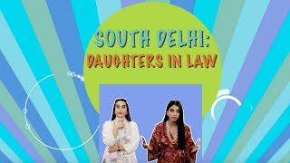 South Delhi Daughters-In-Law Part 1 Ft. Kusha Kapila And Dolly Singh | iDiva