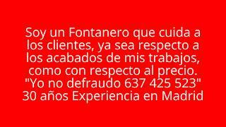 637 425 523 FONTANERO RECOMENDABLE EN MADRID ECONÓMICO BARATO FONTANERÍA Y REPARACIÓN CALDERAS GAS