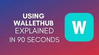 How To Use WalletHub? (2024)