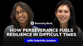 Gabriella Joustra: How Perseverance Fuels Resilience in Difficult Times | Bouncing Back #29