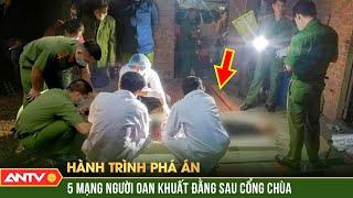 Tội ác tàn bạo của kẻ cuồng sát đoạt 5 mạng người ngay trước sân chùa | Hành trình phá án | ANTV