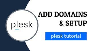 Add & Setup New Domain in Plesk Control Panel - Tutorial for Beginners #2