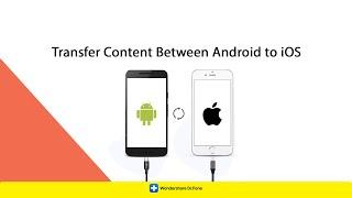 How to Transfer Content Between Android to iOS - Wondershare Dr.Fone