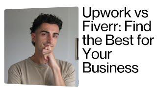 Upwork vs. Fiverr: Which is Better for Your Business?