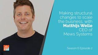 S6E2 - Making structural changes to scale the business, with CEO Matthijs Welle (Mews Systems)