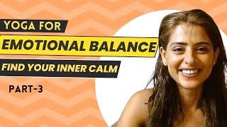 Yoga for Emotional Balance: Find Your Inner Calm  I Part-3 I Yoga with Sunaina