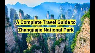 A Complete Travel Guide to Zhangjiajie National Park