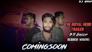 The Royal Hero trailer Comingsoon || BS Group || Royal Hero trailer Rajbangshi webseries