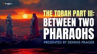 The Torah Part III: Between Two Pharaohs | 5 Minute Videos | PragerU