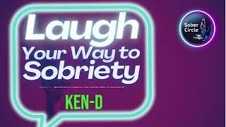 Ken D - LOL in Recovery: The Fun Side of AA Speakers! #soberlaughs