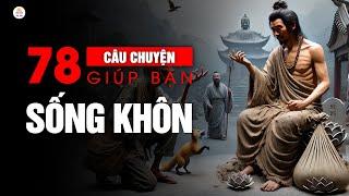 78 Câu Chuyện Ngắn Giúp Bạn Sống Khôn | Triết Lý Cuộc Sống