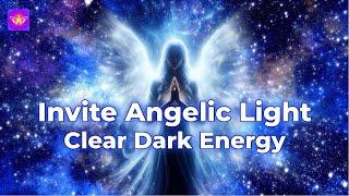 Heavenly Harmonies to Invite Angels | Clear Out All Darkness and Uplift Your Home’s Energy | 1111Hz