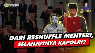 Alifurrahman: DARI RESHUFFLE MENTERI, SELANJUTNYA KAPOLRI?