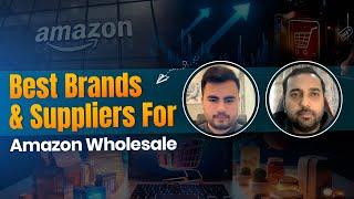 How to choose the right Brand for your Amazon Wholesale Business and steps of Suppliers Scrutiny?