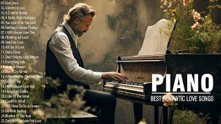 Beautiful Romantic Piano Love Songs Playlist - The Best Relaxing Piano Instrumental Love Songs Ever