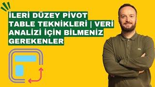 İleri Düzey Pivot Table Teknikleri | Veri Analizi İçin Mutlaka Bilmelisiniz | Oğuzhan ÇOLAK