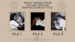 WHAT MAKES YOUR FUTURE SPOUSE NERVOUS ABOUT YOU - PICK A CARD -