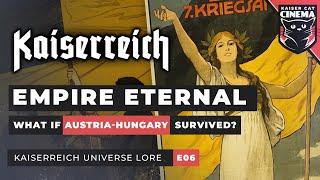 Kaiserreich Lore Documentary [E06] ~ 'Empire Eternal': Austria-Hungary, Serbia, Albania, Romania