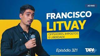 EP.321 - Offshores, Impostos e Liberdade, com Francisco Litvay